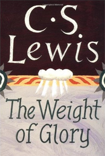 Weight of Glory Living Among Immortals