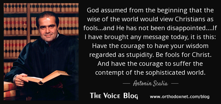 Have the Courage to Be Fools for Christ - Justice Antonin Scalia